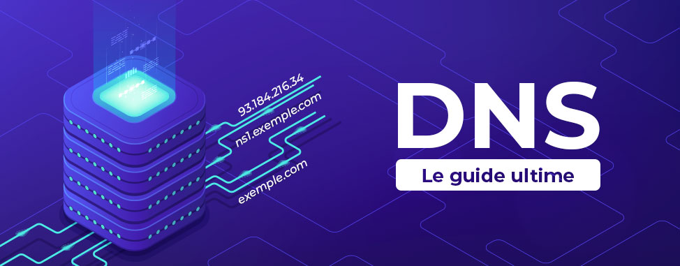 Le guide ultime du DNS et des serveurs de noms