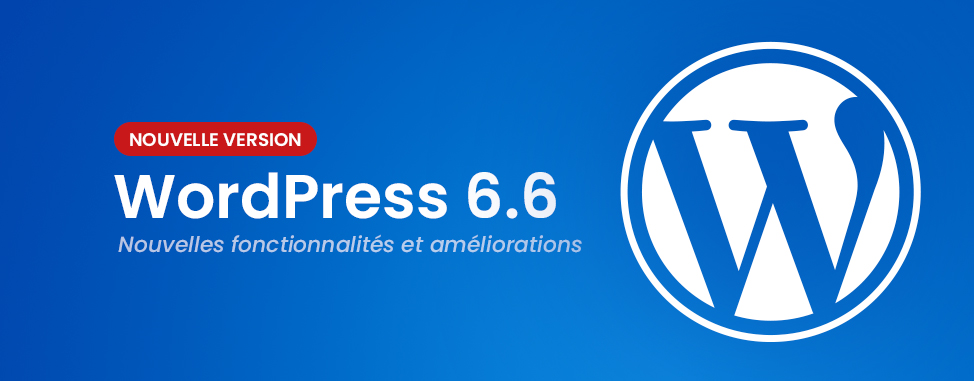 Découvrez les nouveautés de WordPress 6.6